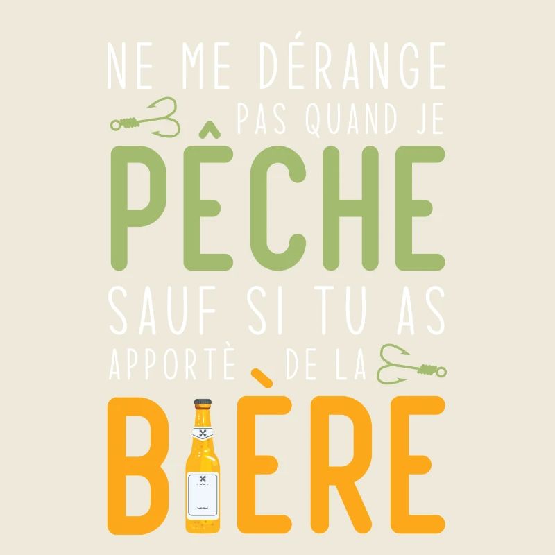 Je pêche sauf si tu as apportè de la bière