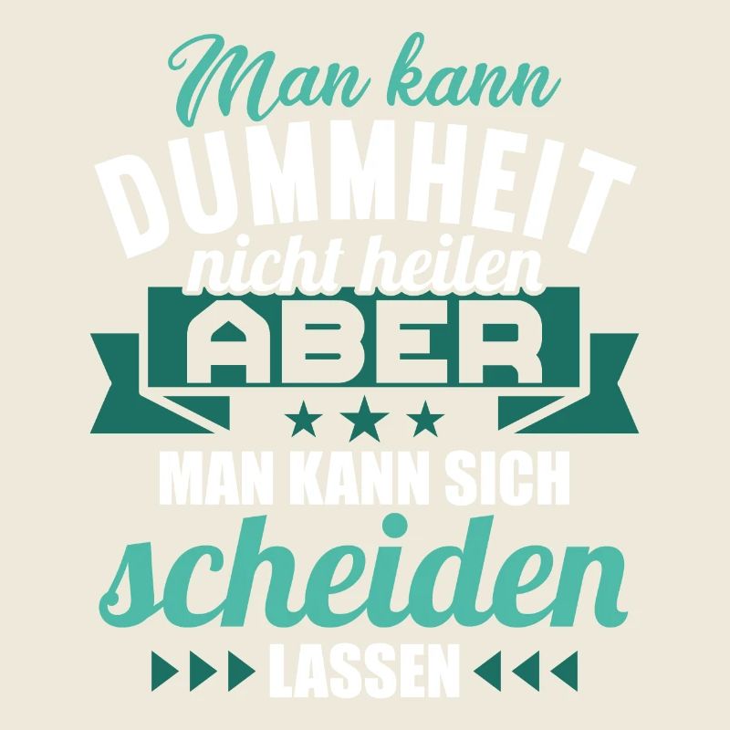 Dummheit kann man nicht heilen Scheidungs