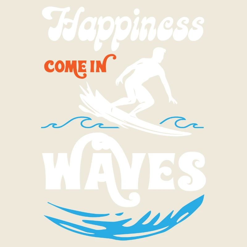 Happiness Comes In Waves Surfing