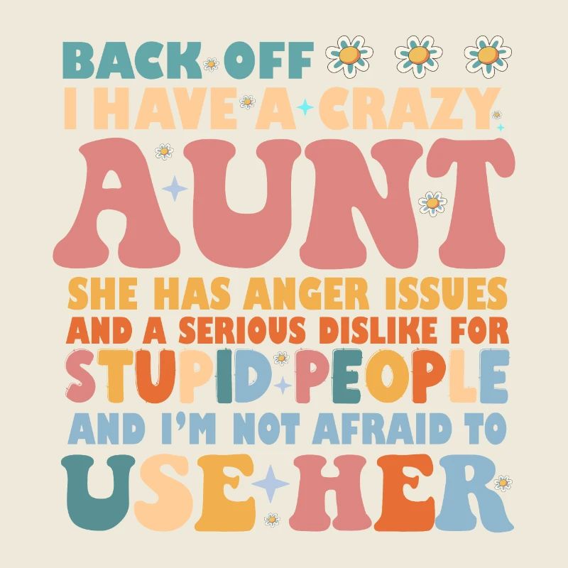 Back Off I Have A Crazy Aunt