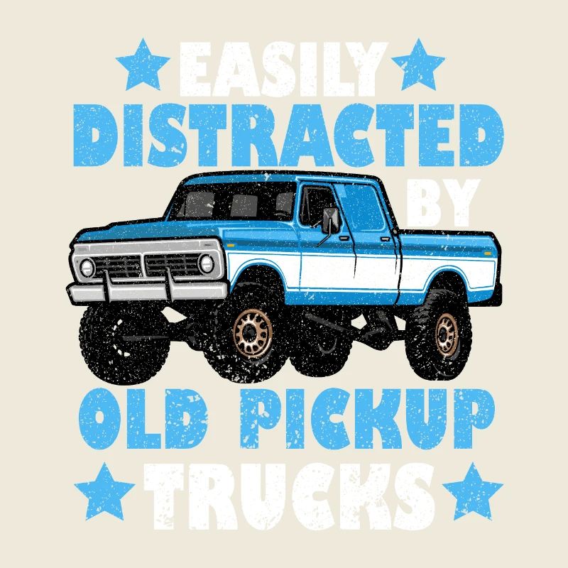 Funny Easily Distracted By Old Pickup Trucks