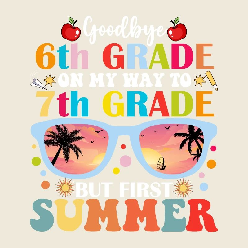 Goodbye 6th Grade Hello 7th Grade But First Summer