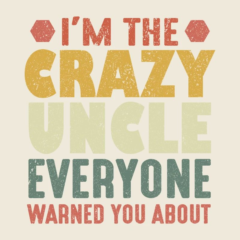 I'm The Crazy Uncle Everyone Warned You About