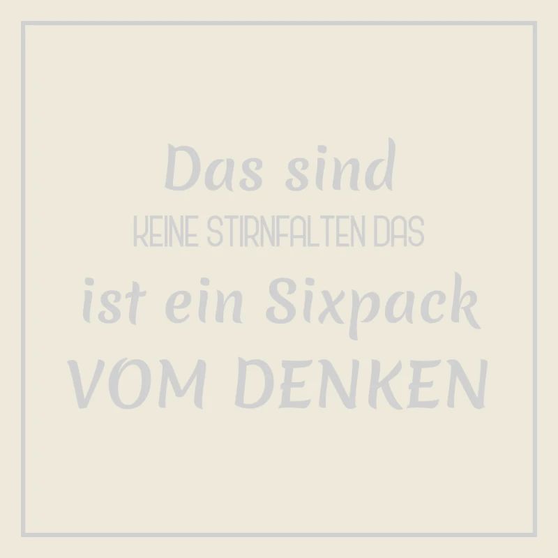 Witzige Sprüche - Stirnfalten vs. Sixpack