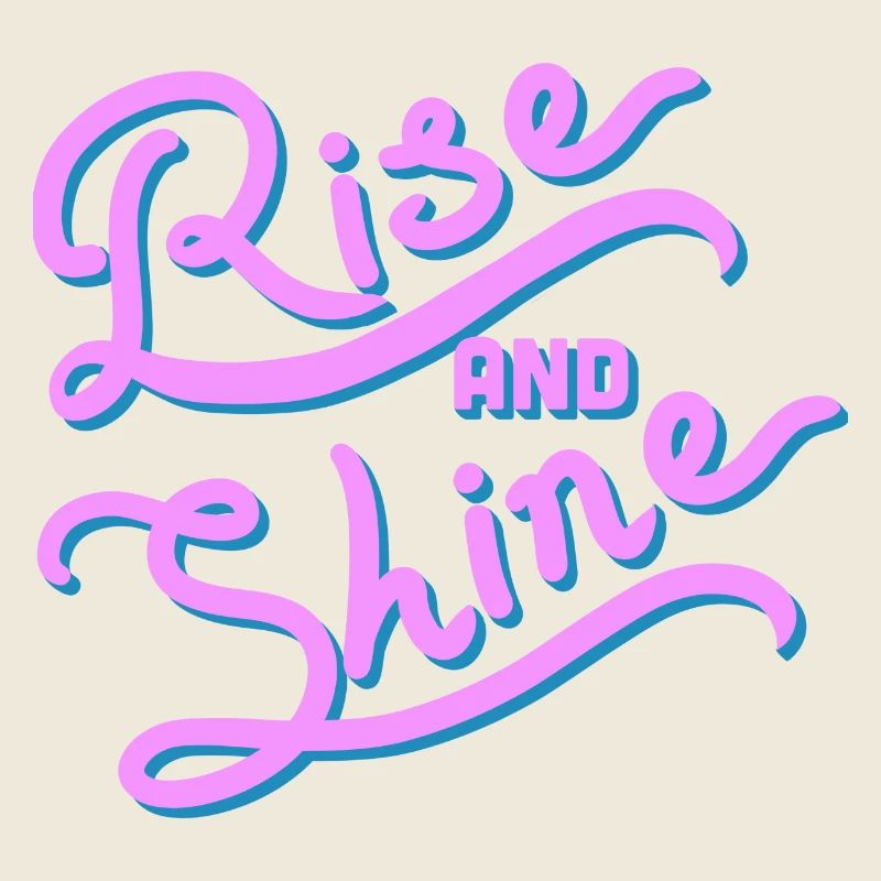 "Rise and shine" handwriting, pink and blue