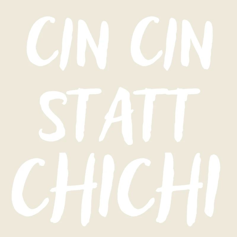 Cin Cin statt Chi Chi