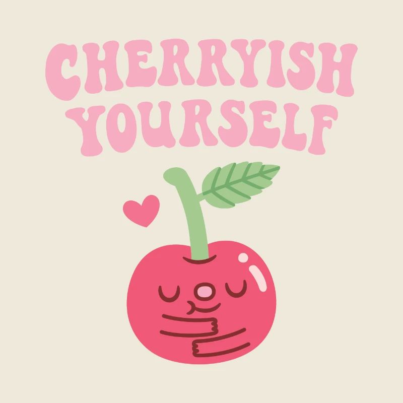 Cute Cherry Cherryish Yourself Self Love Pun