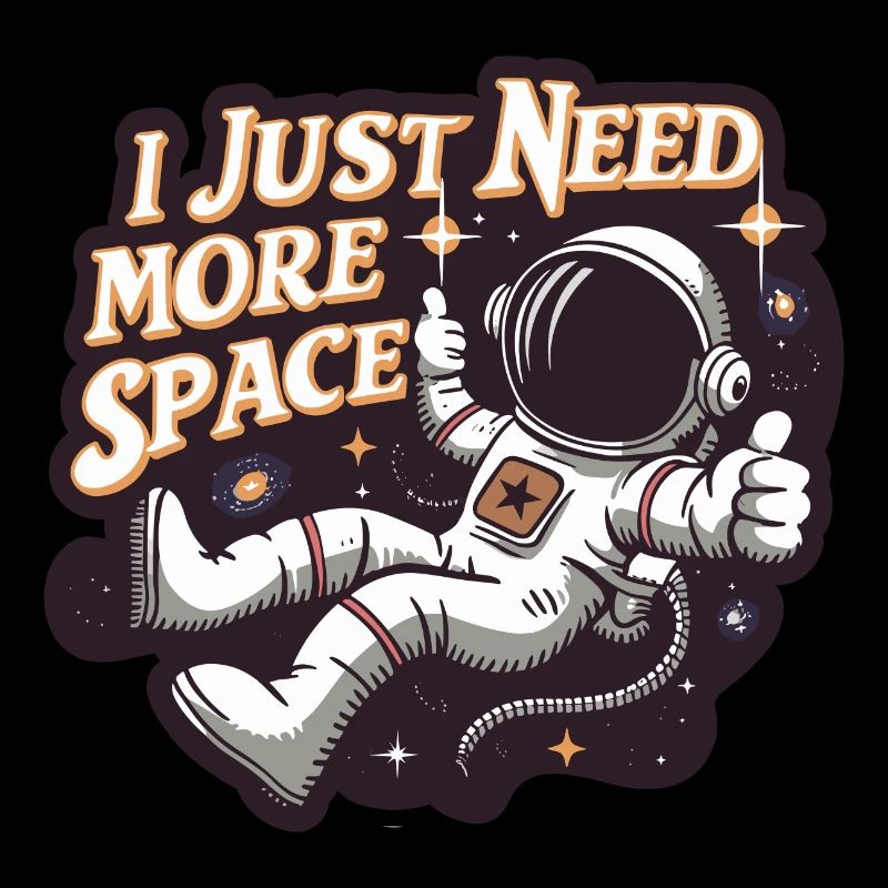Astronaut Lustiger Spruch I Need More Space