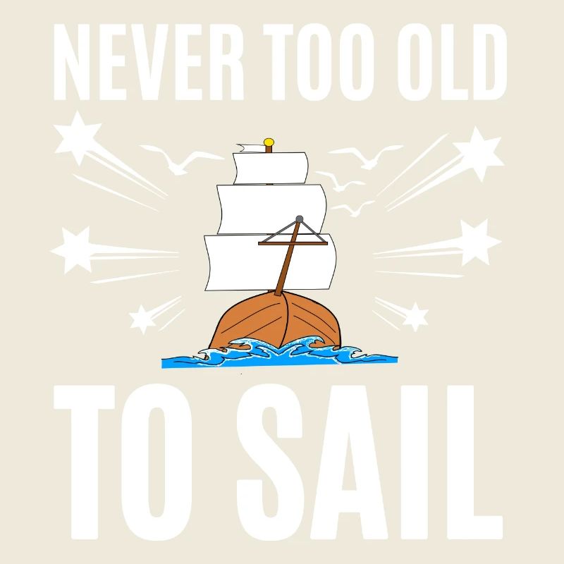Never Too Old To Sail