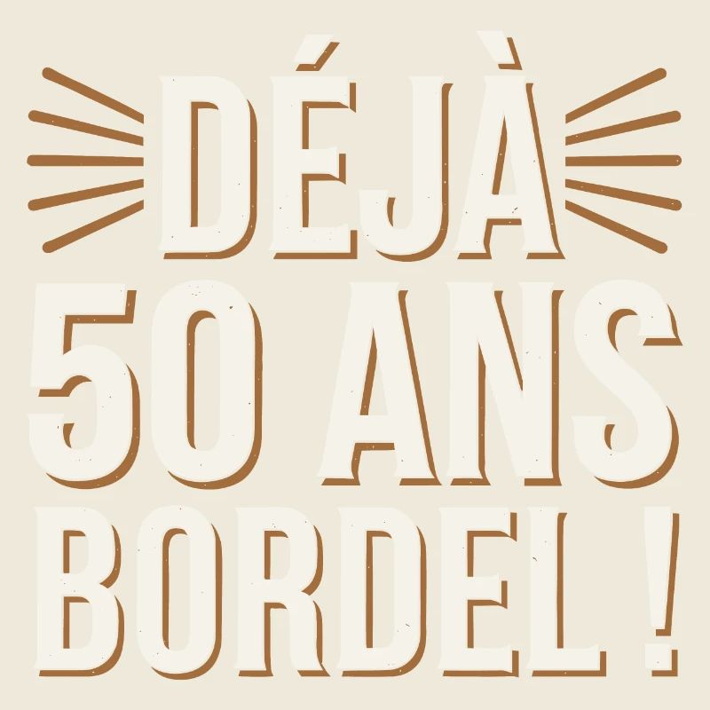 Déjà 50 ans bordel