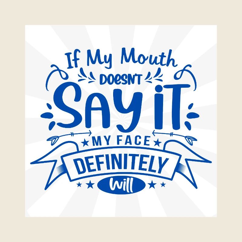 If My Mouth Doesn't Say It - Sassy Quote Design