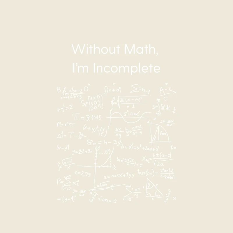 Without Math I'm Incomplete