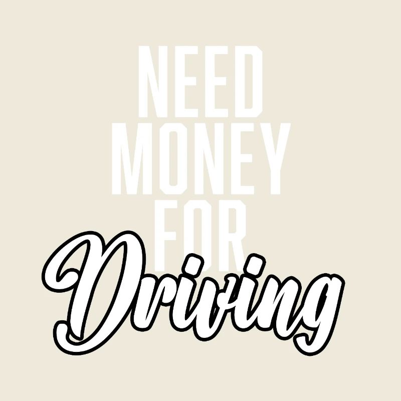 Need Money For Driving