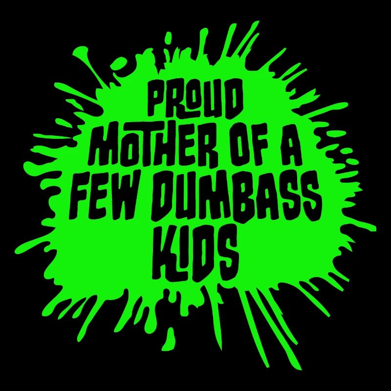 Fière mère de quelques enfants d’imbécillité drôle de mère