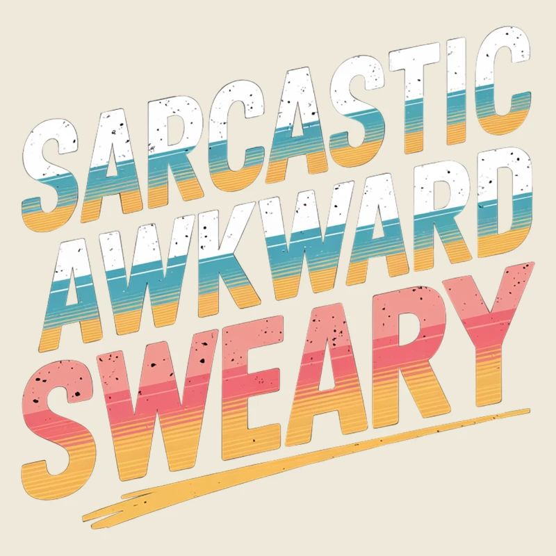 Sarcastic Awkward Sweary 7