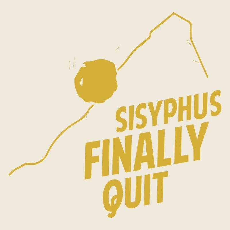 The Absurdist's Retirement Plan - Sisyphus Art