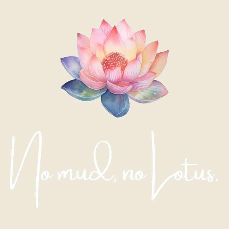 No Mud No Lotus perseverance resilience Persistent
