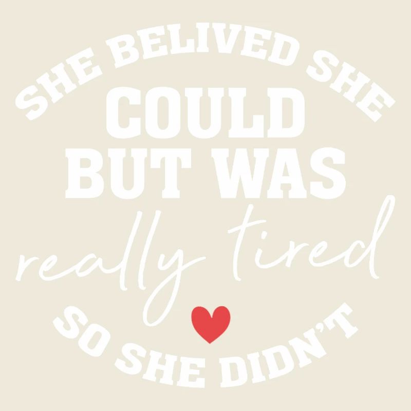 She Believed She Could But She was Really Tired