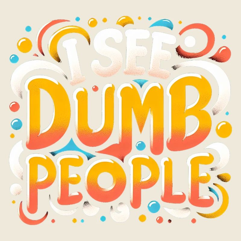 I See Dumb People 6