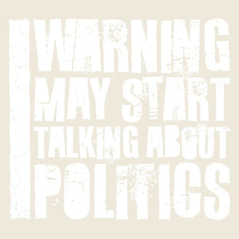Funny Warning May Start Talking About Politics
