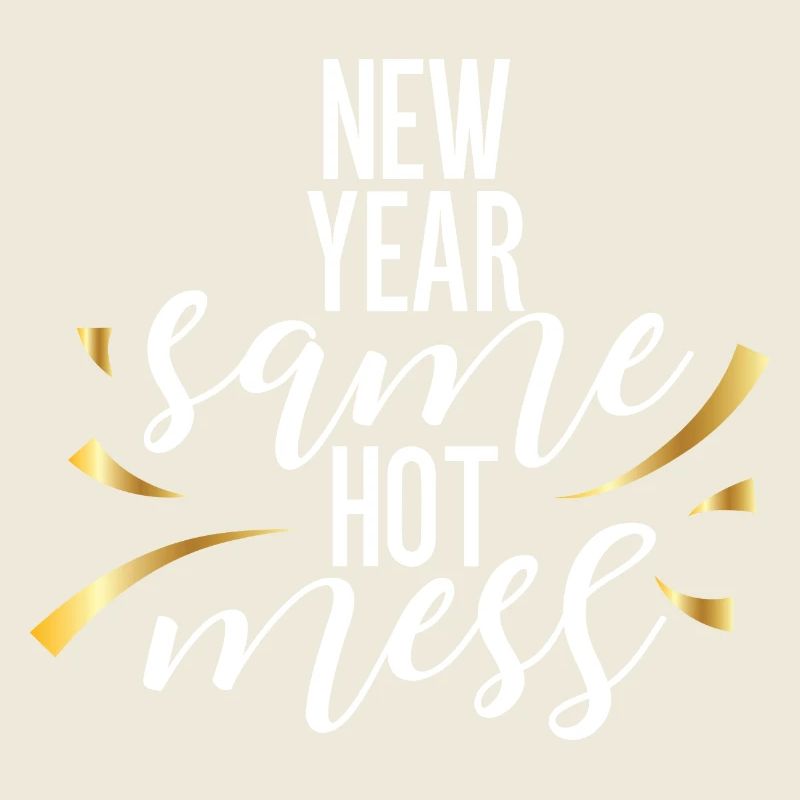 New Year Same Hot Mess – Funny New Year's Eve Design