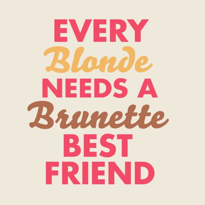 every blonde needs a brunette best friend
