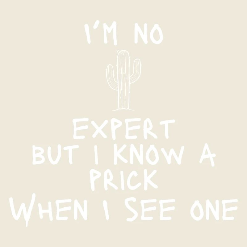 I'm No Cactus Expert But I Know a Prick When I See