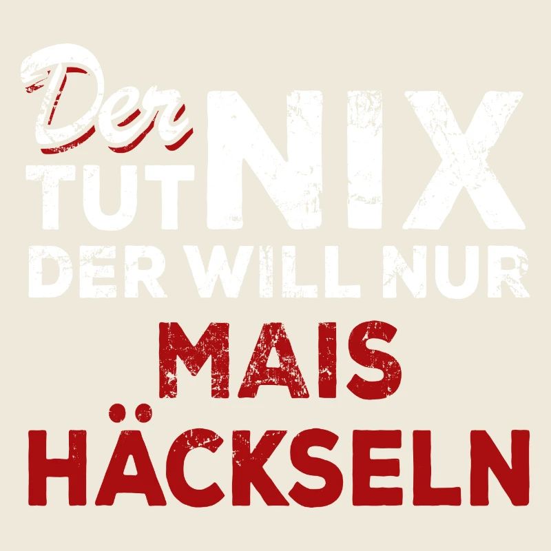 Der tut nix der will nur Mais häckseln - Spruch