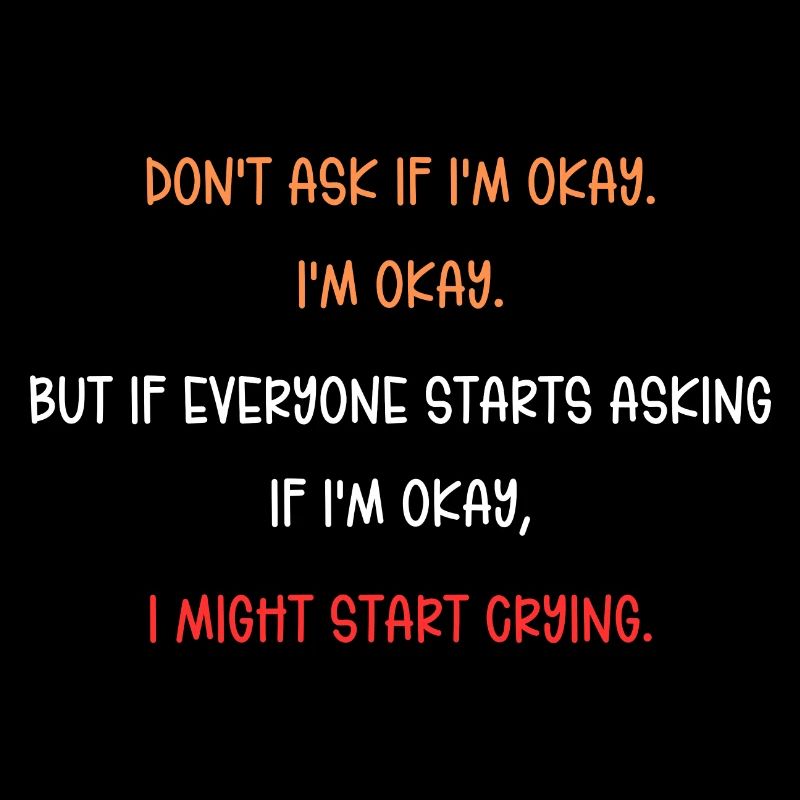 Ne me demandez pas si je vais bien, mais si tout le monde commence