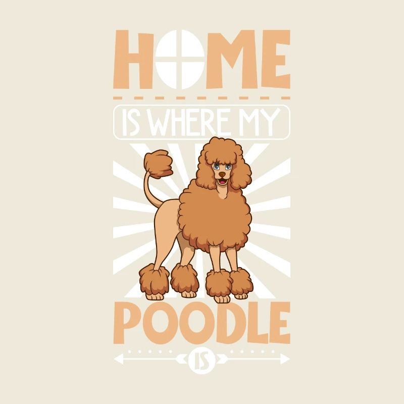 La maison est là où se trouve mon caniche - Pudel