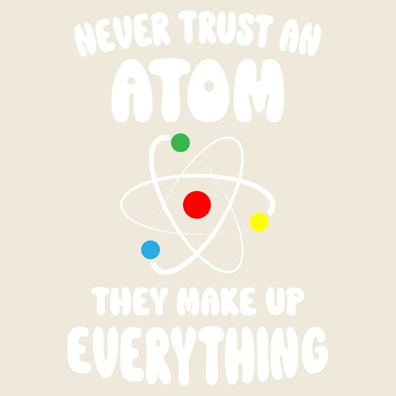 Never Trust An Atom