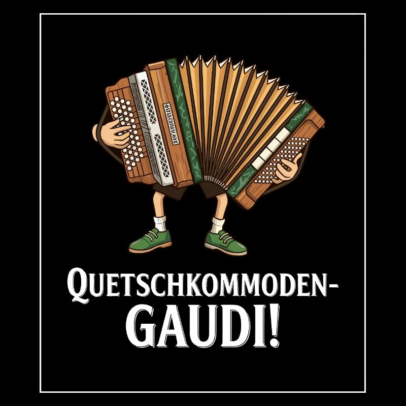 Quetschkommoden Gaudi !