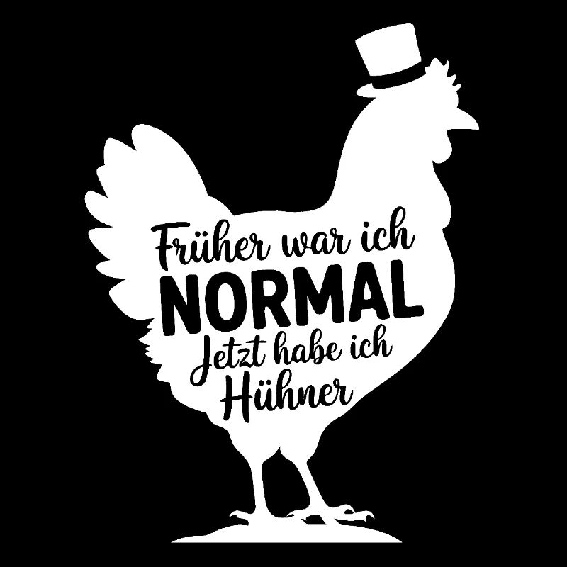 Früher war ich normal jetzt habe ich Hühner