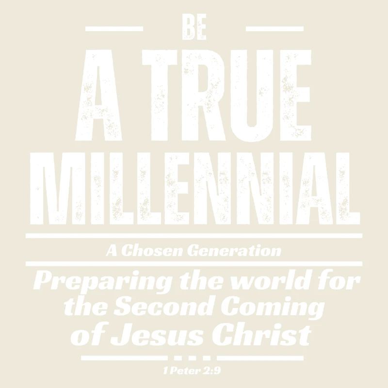 Be A True Millennial - White Text
