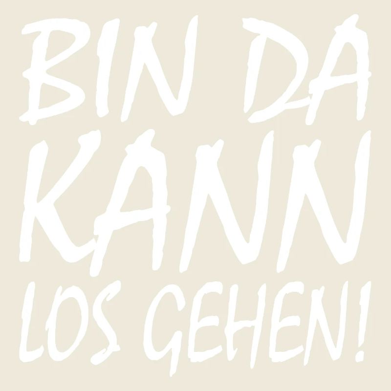 BIN DA KANN LOSGEHEN