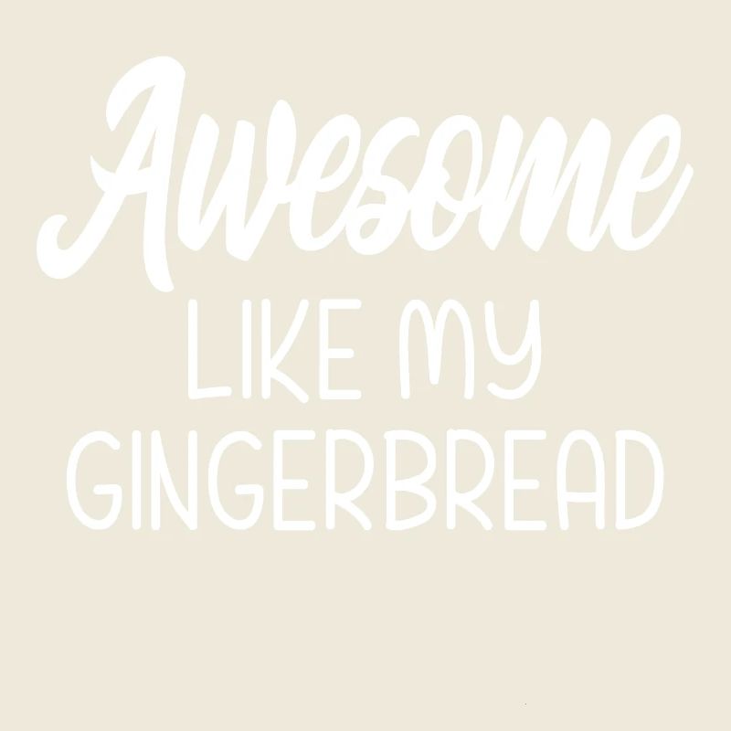 Awesome Like My Gingerbread man Cookies Gift 2024