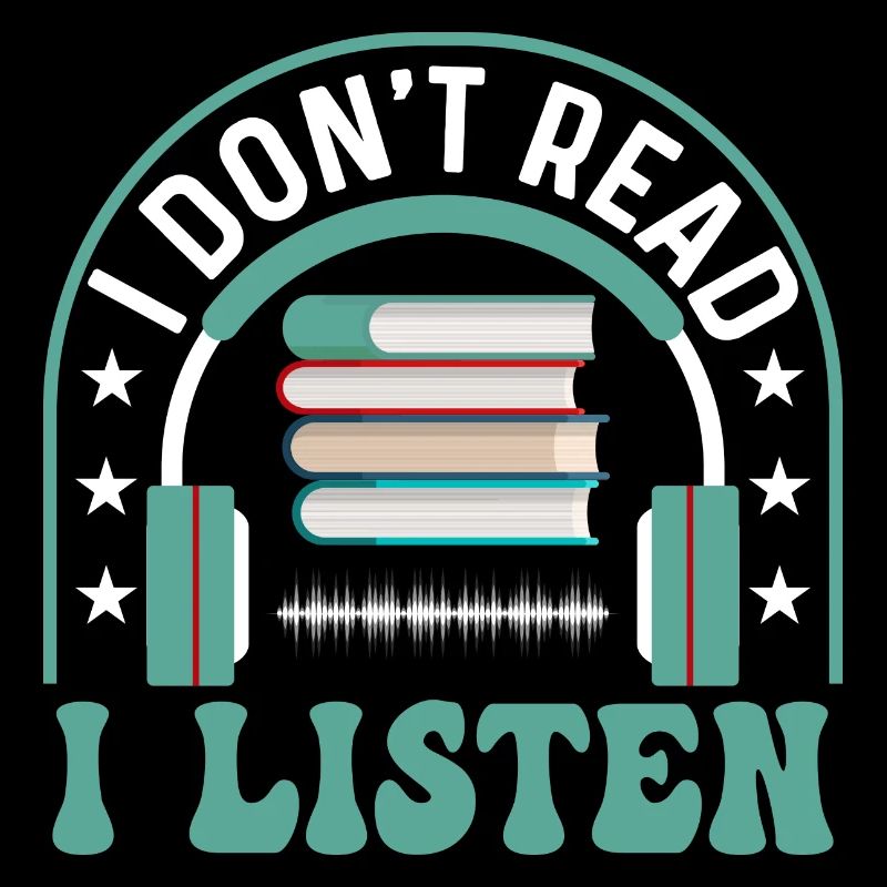 Audiobook Aficionado: I Don't Read, I Listen