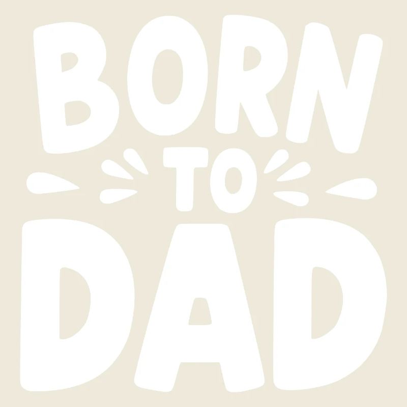 Born to Dad