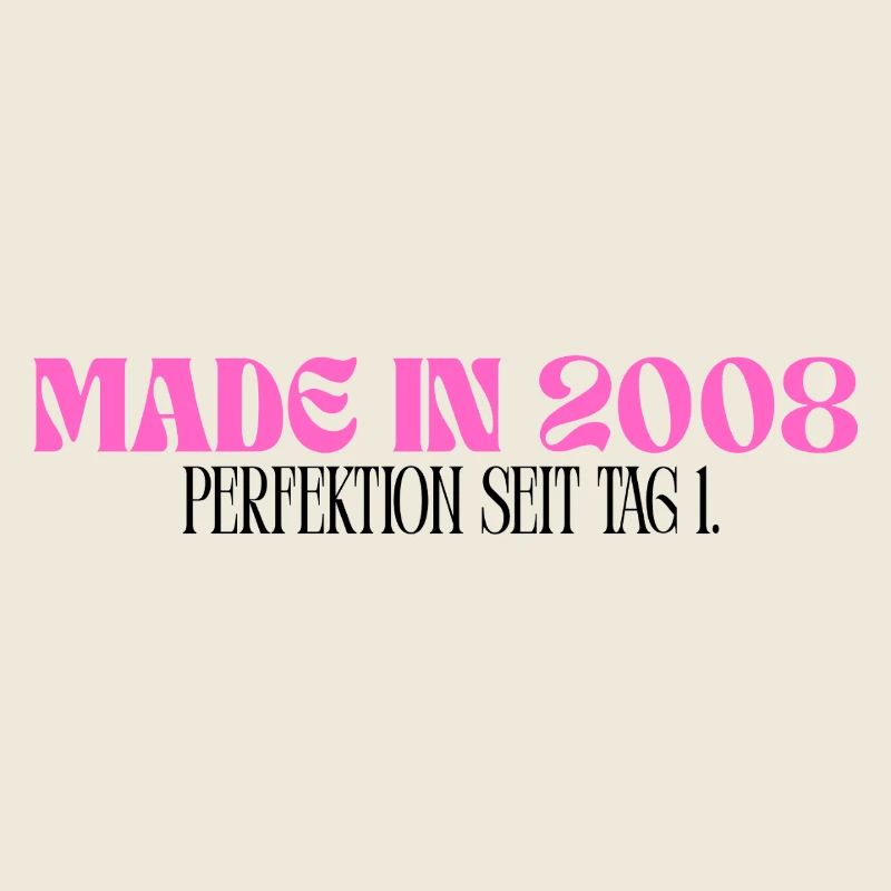 Made in 2008 - Perfektion seit Tag 1