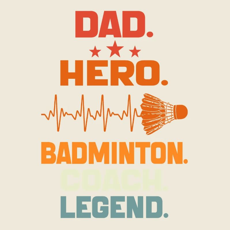 Dad Hero Badminton Coach Legend Badminton DAD Gift