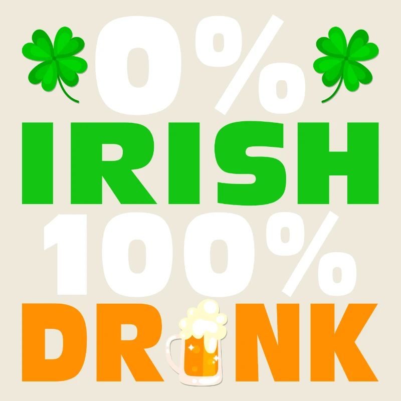 0 % Irish 100 % Drunk