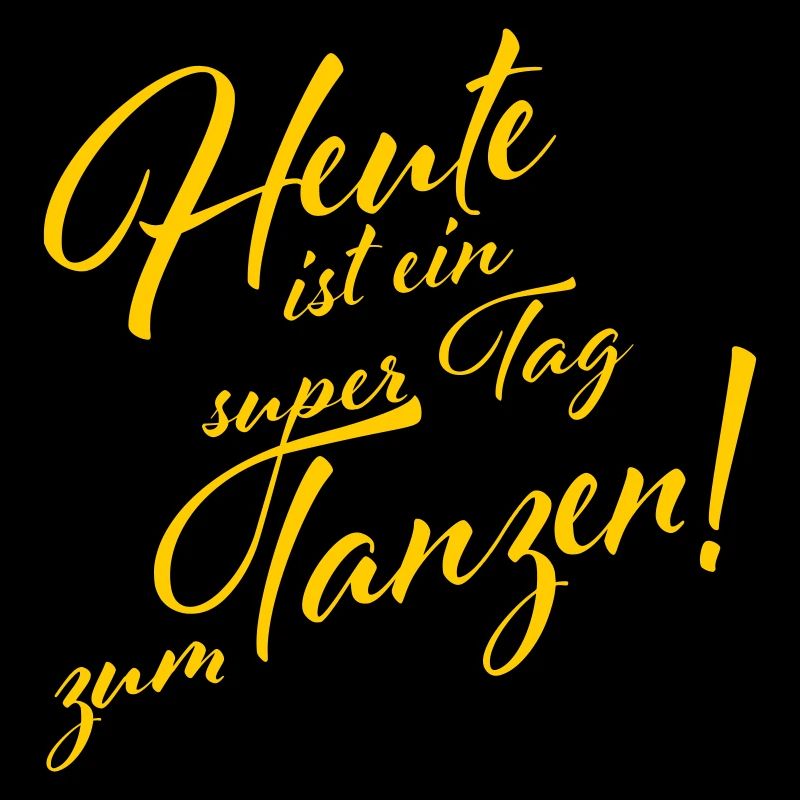Heute ist ein super Tag zum Tanzen