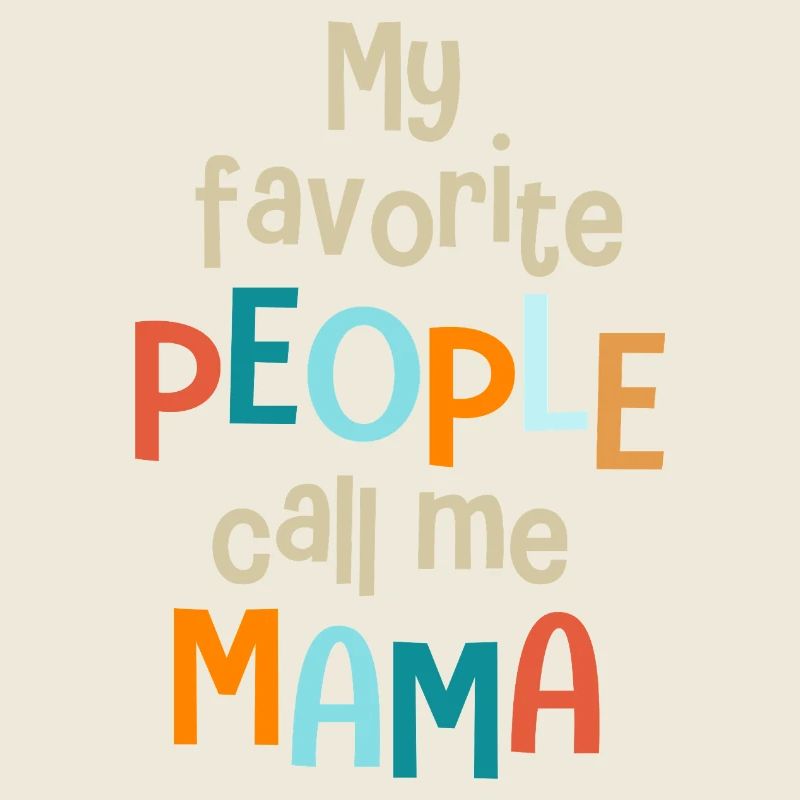 mes personnes préférées m'appellent mama maman