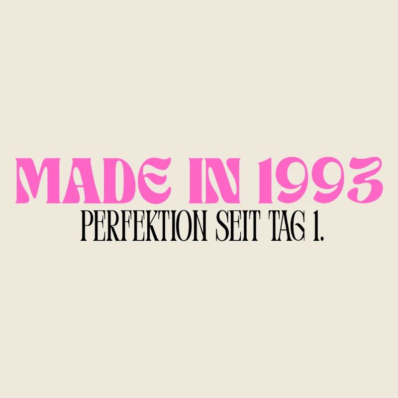 Made in 1993 - Perfektion seit Tag 1