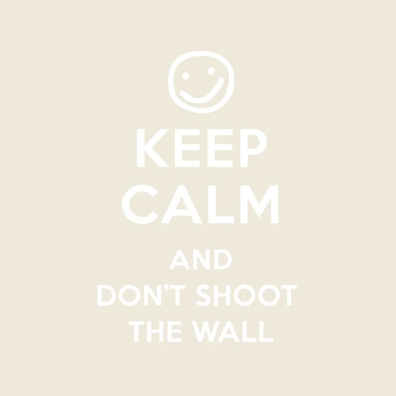 Keep Calm And Don t Shoot