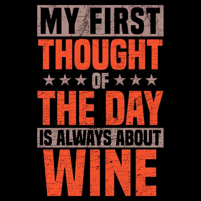 Ma première pensée de la journée est toujours à propos du vin