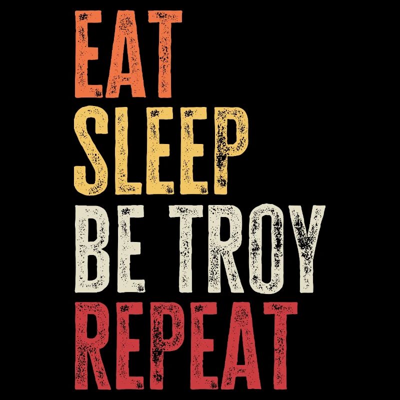 Eat Sleep Be Troy Repeat Retro Name