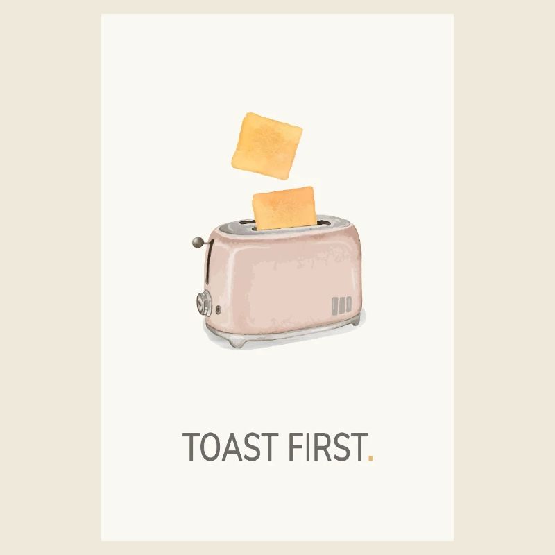 Toast First – Cooler Küchen Spruch