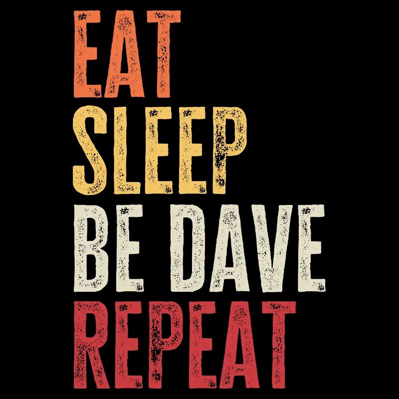 Eat Sleep Be Dave Repeat Retro Name