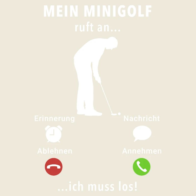 Mein Minigolf ruft an - ich muss los - Spruch